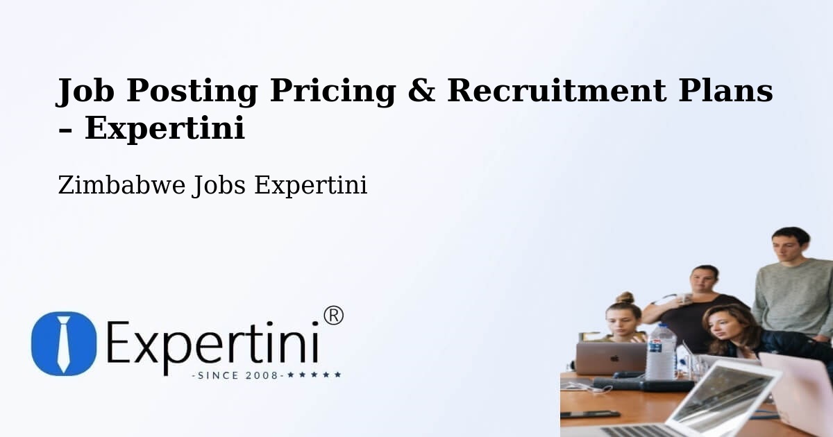 Job Posting Pricing & Recruitment Plans – Goromonzi District - Goromonzi District, Zimbabwe Jobs Expertini